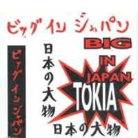 Tokia - Big In Japan
